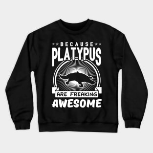 Platypus Are Freaking Awesome Crewneck Sweatshirt